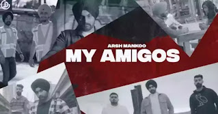 My Amigos Lyrics - Arsh Mankoo