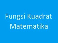 Contoh Soal Fungsi Kuadrat Matematika SMA