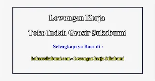 Lowongan Kerja Toko Indah Grosir Sukabumi