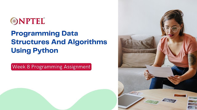 Programming Data Structures And Algorithms Using Python Week 8 Programming Assignment  NPTEL