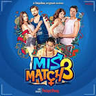 Mismatch 3 webseries  & More