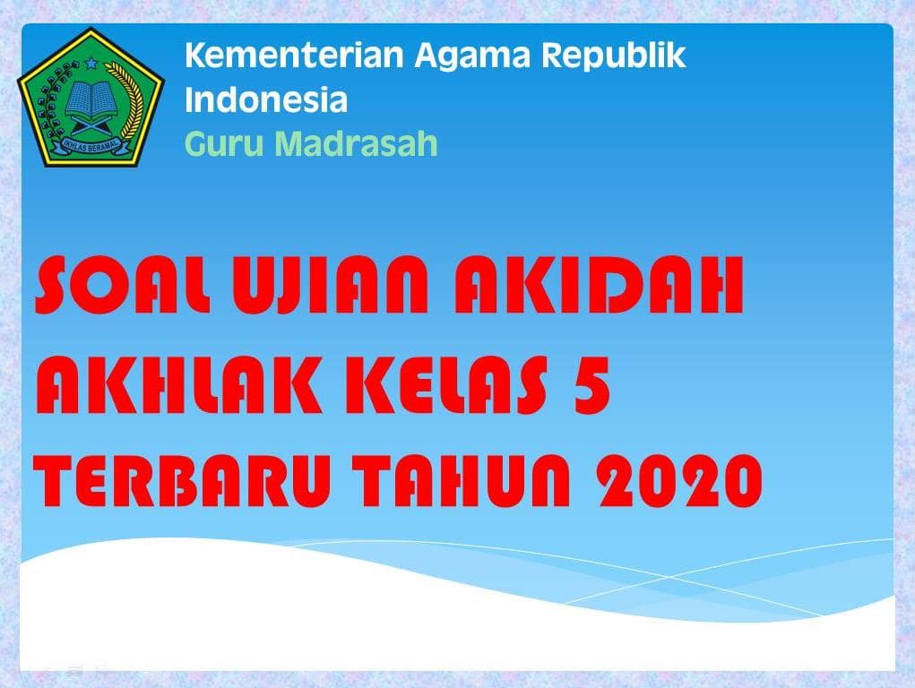 Soal PAS Akidah Akhak Kelas 5 Terbaru