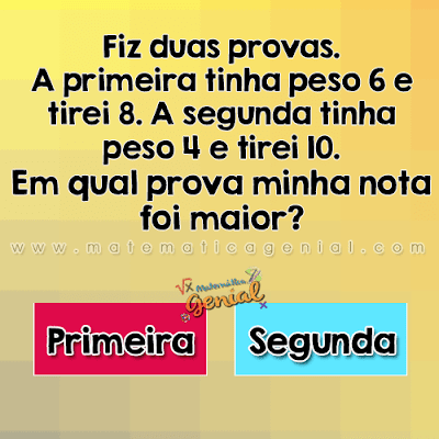 Desafio: Fiz duas provas. A primeira tinha peso 6 e tirei 8. A segunda tinha peso 4...