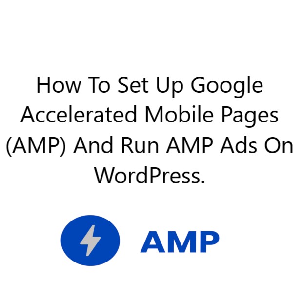 How To Set Up Google Accelerated Mobile Pages (AMP) And Run AMP Ads On WordPress.