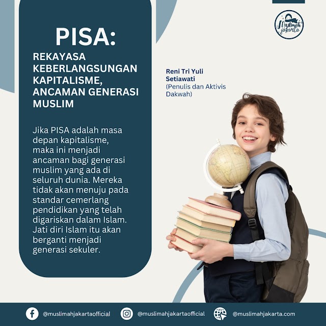 PISA: Rekayasa Keberlangsungan Kapitalisme, Ancaman Generasi Muslim