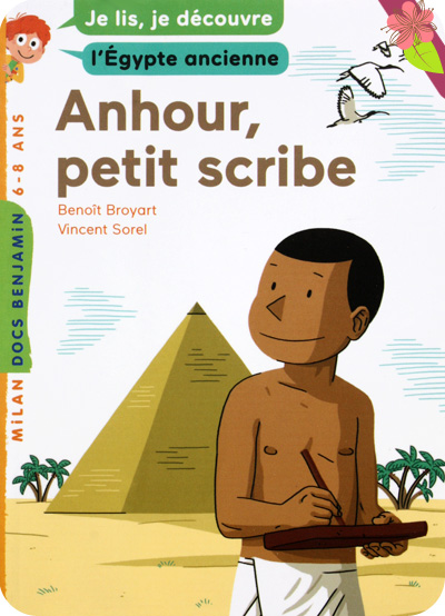 Anhour, petit scribe de Benoît Broyart et Vincent Sorel - Docs Benjamin - éditions Milan