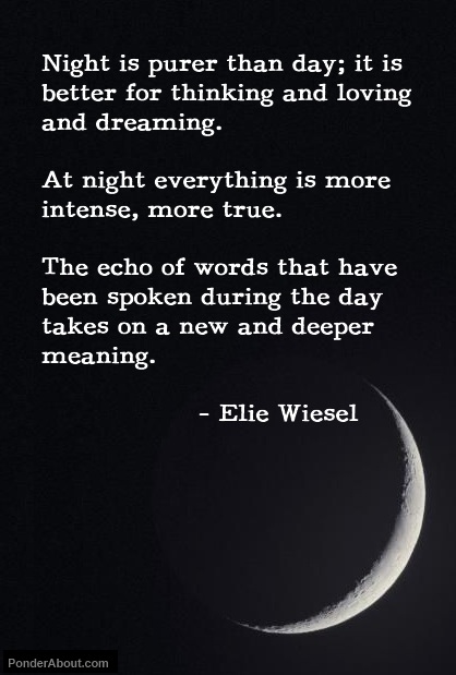 Elie Wiesel Quote On The Effectiveness Of Night For Thinking, Loving And Dreaming