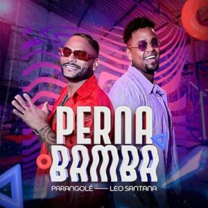 Parangolé Feat. Leo Santana – Perna Bamba
