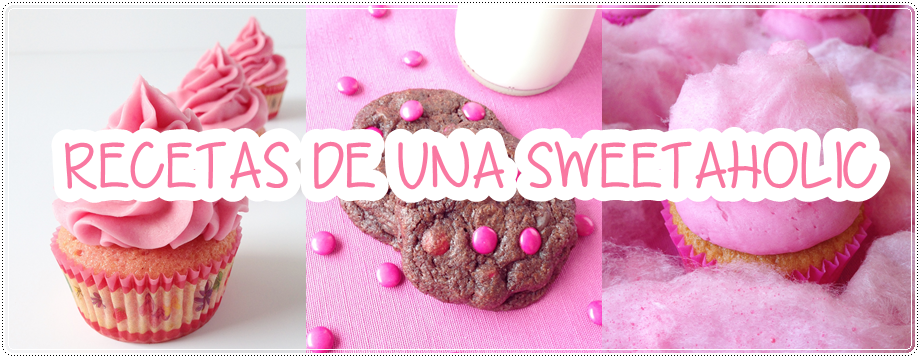 RECETAS DE UNA SWEETAHOLIC