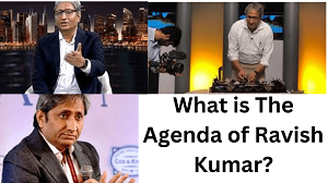 What is The Agenda of Ravish Kumar?