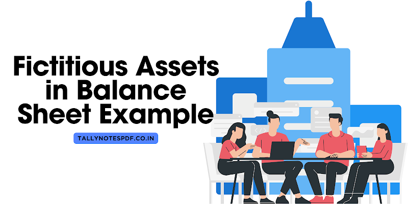 [Solved] Fictitious Assets in Balance Sheet Example