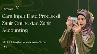 Cara Input Data Produk di Zahir Online dan Zahir Accounting