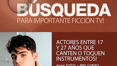 ARGENTINA: Para FICCIÓN de TV se buscan ACTORES entre 17 y 27 años que canten o toquen algún instrumento