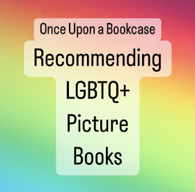 A blog graphic with a diagonal ombre rainbow background, with the words Once Upon a Bookcase, Recommending LGBTQ+ Picture Books in black with a white, transparent background surrounding the words.