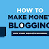 How to Make Money Blogging with in one months?