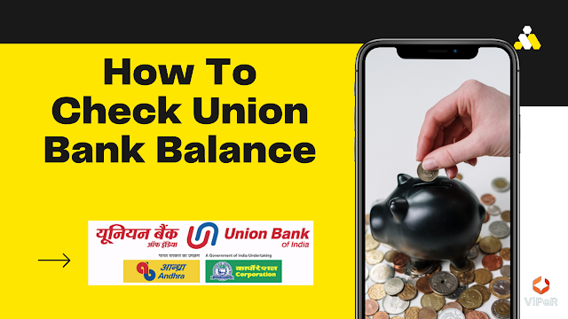 How To Check Union Bank Balance: Check Union Bank's balance from this number!