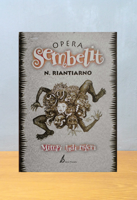 OPERA SEMBELIT: MIMIPI JADI NYERI, N. Riantiarno