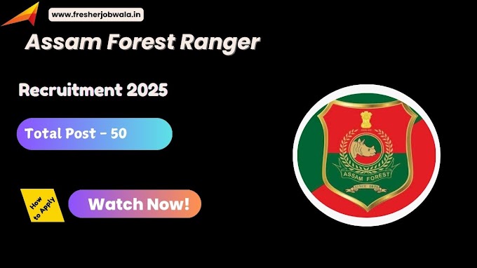 Assam Forest Ranger Recruitment 2025 – Apply Online for 50 Vacancies