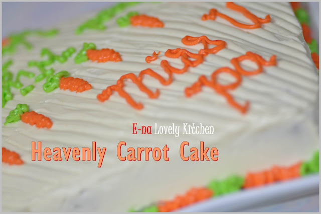 E-NA LOVELY KITCHEN ^_^: Heavenly Carrot Cake