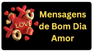 Mensagens de Bom Dia Amor