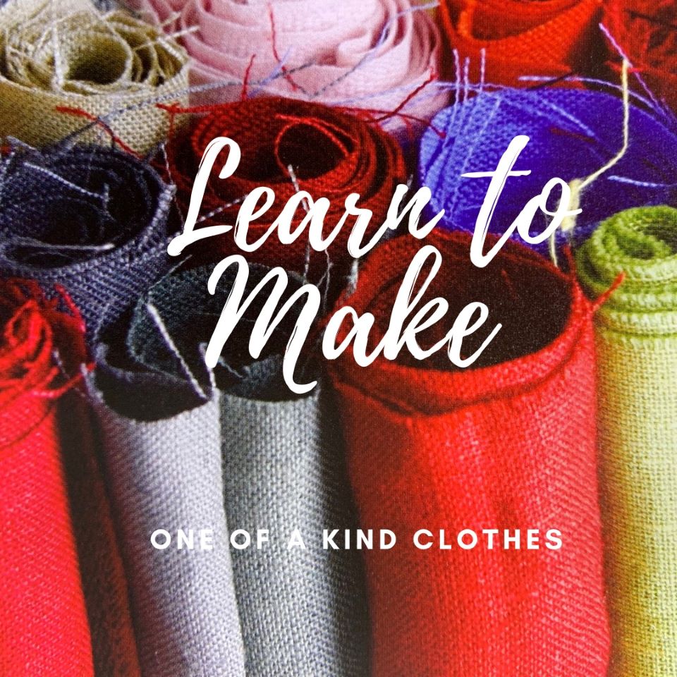Learn To make one of a kind Clothes