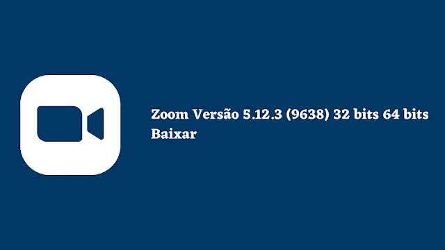 Zoom Versão 5.12.3 (9638) 32 bits 64 bits Baixar