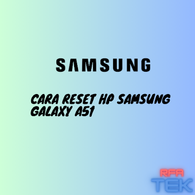 Cara Reset HP Samsung Galaxy A51