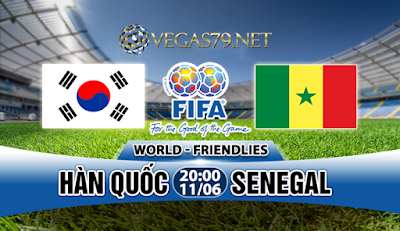 Nhận Định Hàn Quốc vs Senegal, 20h00 ngày 11/6