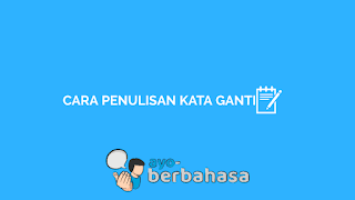 Penulisan Kata Ganti yang Benar