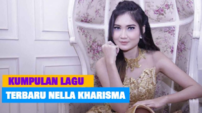 Daftar Lagu Nella Kharisma Mp3 (Dangdut Koplo) Lengkap