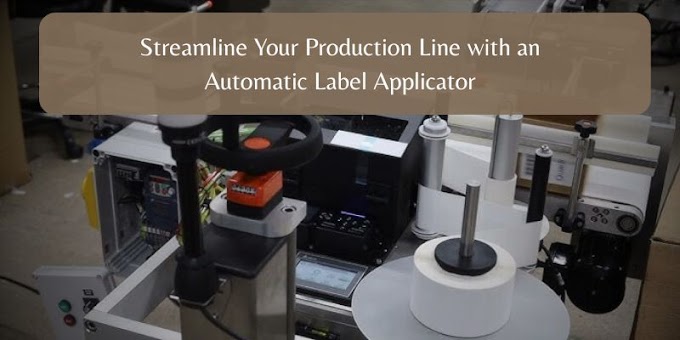 Streamline Your Production Line with an Automatic Label Applicator