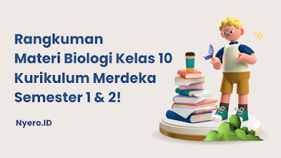 Rangkuman Materi Biologi Kelas 10 Kurikulum Merdeka Semester 1 & 2!