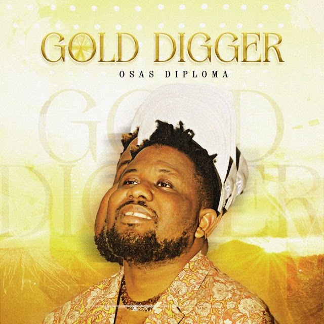[Music] Osas Diploma – Gold Digger