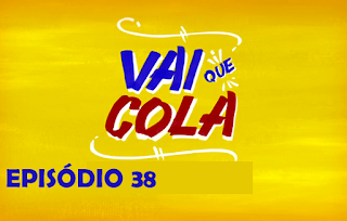 Vai que Cola 3ª Temporada - Episódio 38 - era uma vez no Cerol