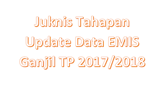 Juknis Tahapan Update Data EMIS Ganjil TP  Juknis Tahapan Update Data EMIS Ganjil TP 2017/2018