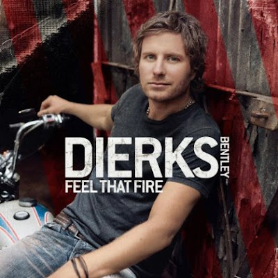 Bentley on Review  Dierks Bentley  Feel That Fire