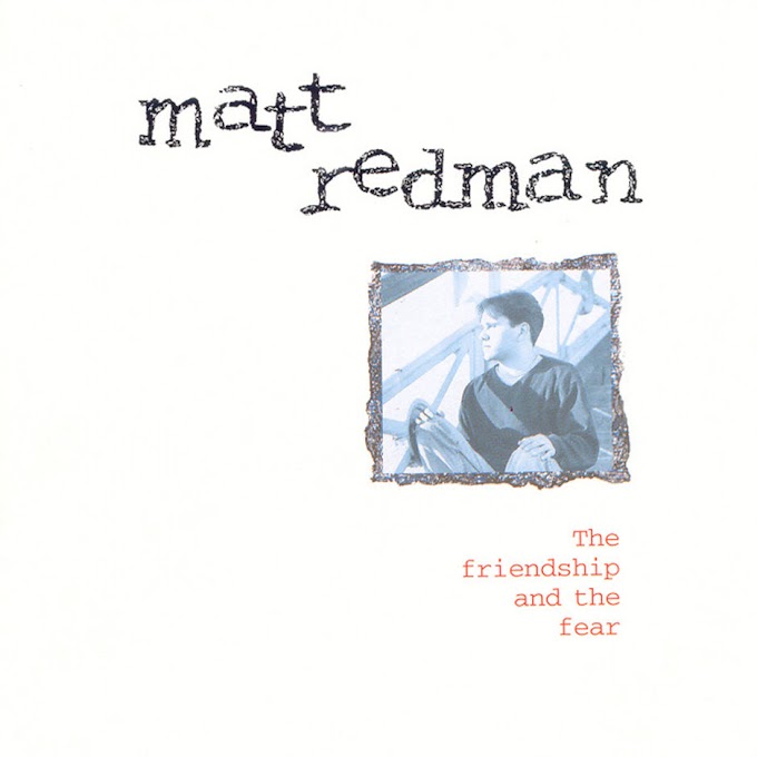 Matt Redman - The Friendship & the Fear (1998) [iTunes Plus AAC M4A]