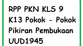 RPP PKN KLS 9 K13 Pokok - Pokok Pikiran Pembukaan UUD1945