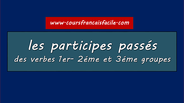 les participes passés francais facile