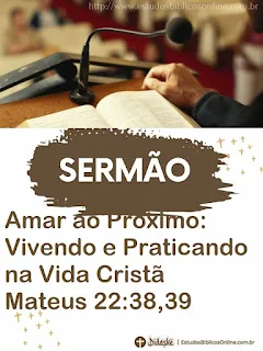 Pregação sobre Amar ao Próximo: Vivendo e Praticando na Vida Cristã Mateus 22:38,39