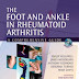 The Foot and Ankle in Rheumatoid Arthritis: A Comprehensive Guide