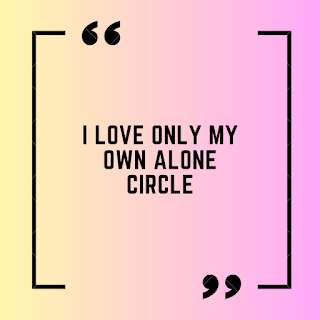 I love only my own alone circle