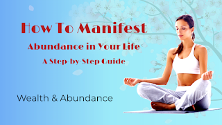 How to Manifest Abundance in Your Life: A Step-by-Step Guide