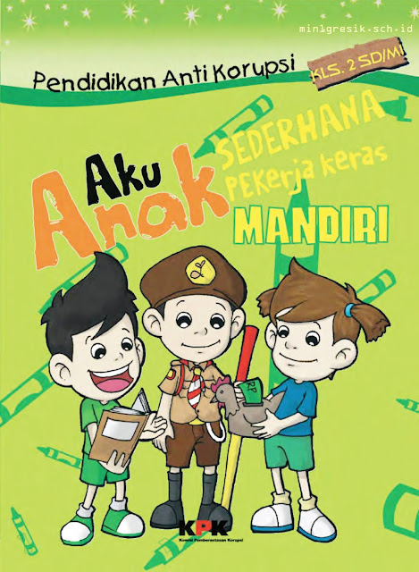 pendidikan anti korupsi: aku anak sederhana,pekerja keras, dan mandiri