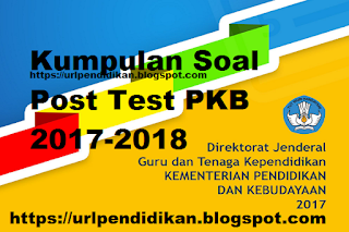 Kumpulan Soal Post Test PKB 2017-2018 