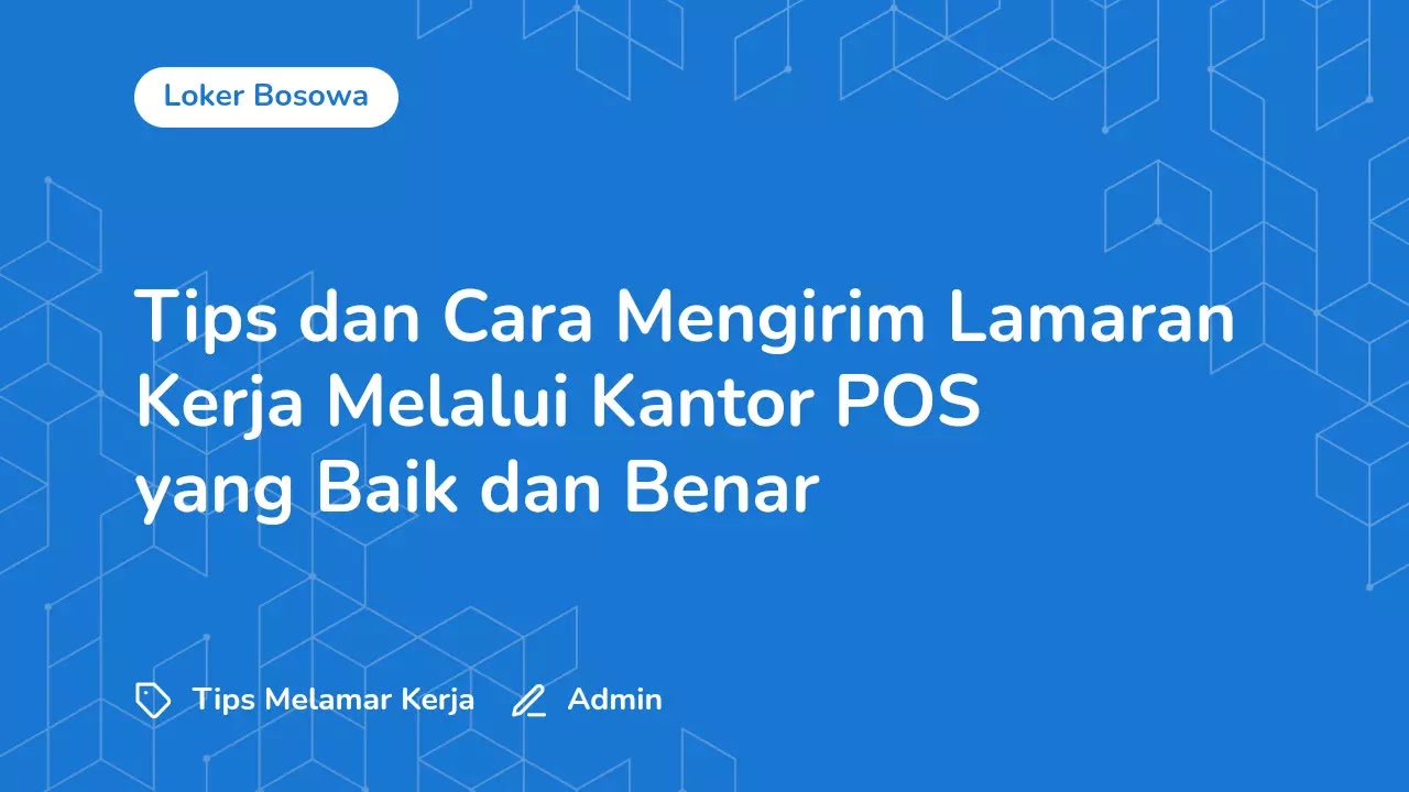 Tips dan Cara Mengirim Lamaran Kerja Melalui Kantor POS yang Baik dan Benar