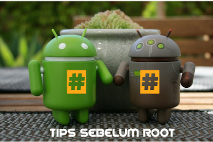 Tips Sebelum Tetapkan Untuk Root Android