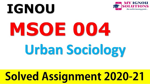 MSOE 004 Urban Sociology  Solved Assignment 2020-21