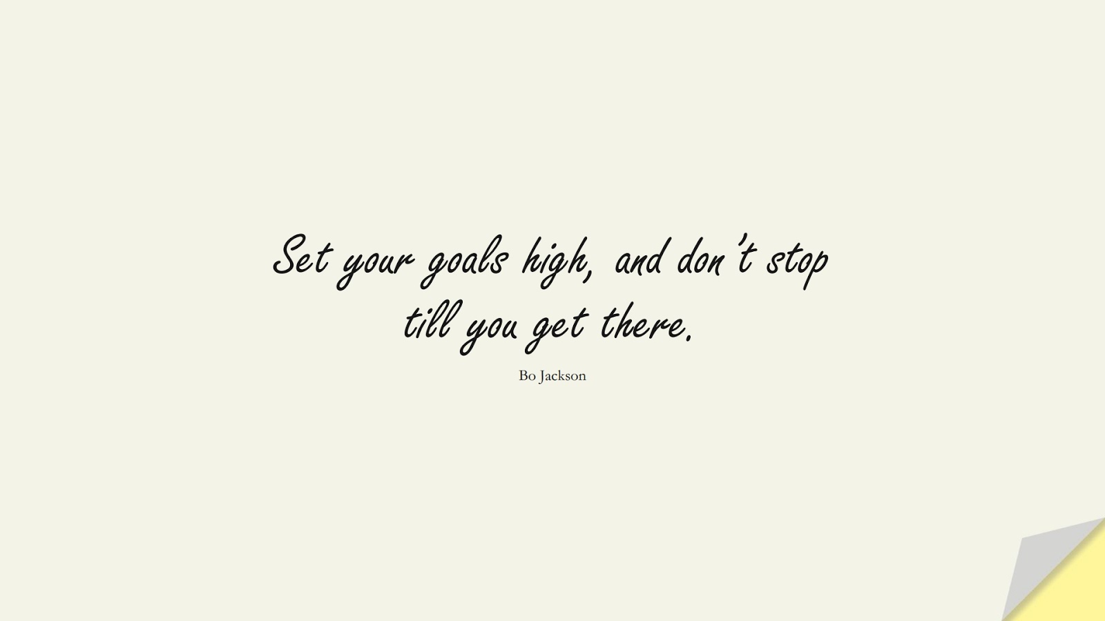 Set your goals high, and don’t stop till you get there. (Bo Jackson);  #HardWorkQuotes