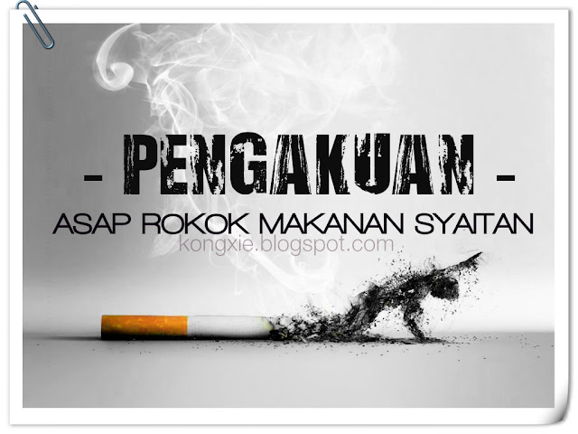 http://kongxie.blogspot.com/2016/09/pengakuan-asap-makanan-syaitan.html